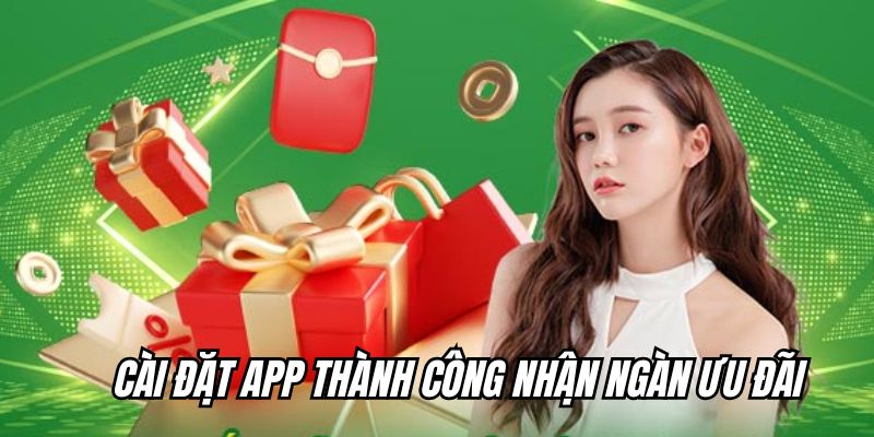 Cài đặt app thành công nhận ngàn ưu đãi