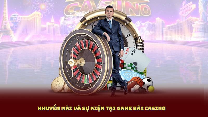 Khuyến mãi và sự kiện tại Game bài casino