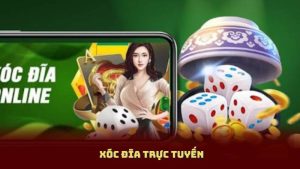 Xóc Đĩa Trực Tuyến – Game Cá Cược Được Ưa Chuộng Nhất Hiện Nay